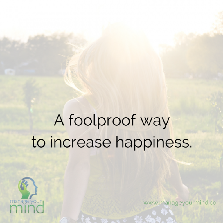 A foolproof way to increase happiness