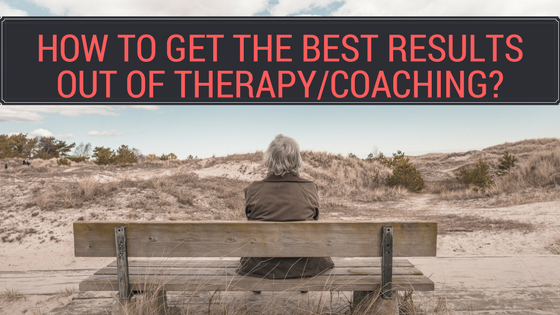 How to get the best results out of therapy/coaching?